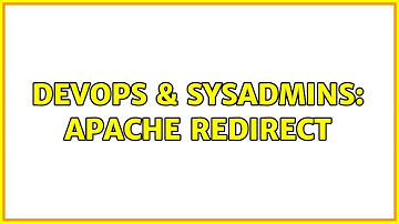 DevOps & SysAdmins: Apache redirect (2 Solutions!!)