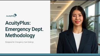 An Introduction to AcuityPlus: Emergency Department Methodology
