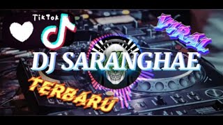 DJ SARANGHAE TIKTOK TERBARU VIRAL (DJAHSELOW)