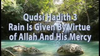 Hadith Qudsi 3 : Rain Is Given By Virtue of Allah And His Mercy (English)