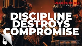 ANDY'S MORNING MOTIVATION #9 // Discipline Destroys Compromise // Andy Elliott