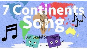 7 Continents Song but skeleton meme