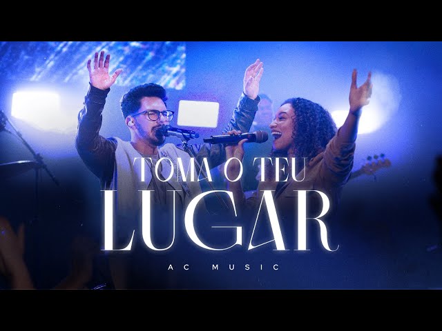 Toma o Teu Lugar - Ao Vivo | AC Music class=