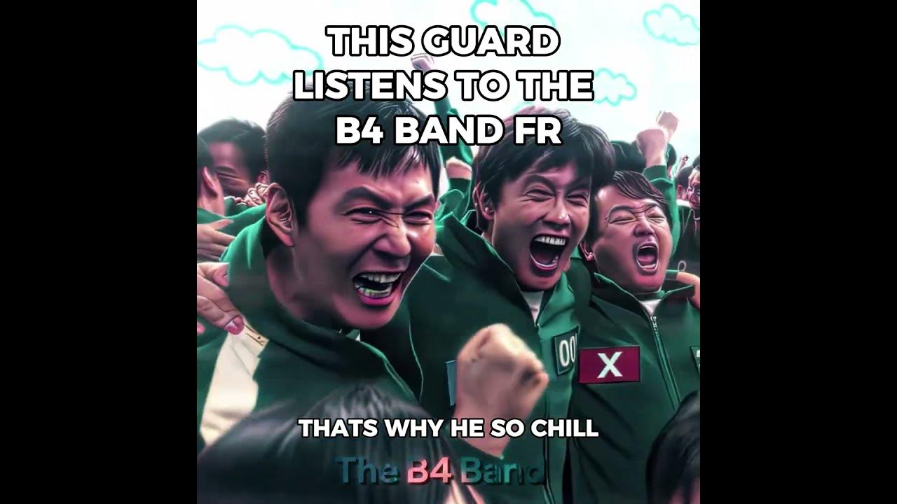 The guards must be listening to The B4 Band fr  #b4band #memes #fypシ゚ #squidgame #squidgamememes