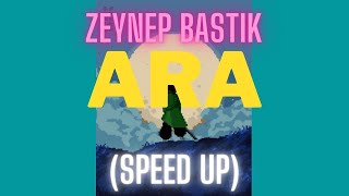 Zeynep Bastık - Ara (speed up) Resimi