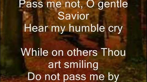 Pass Me Not, O Gentle Savior