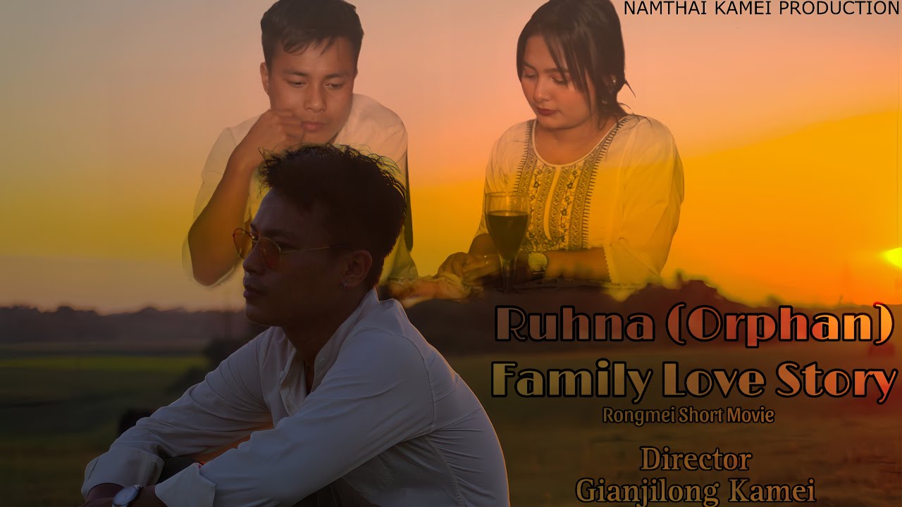 Ruhna(Orphan) Family Love Story - Rongmei Short Movie