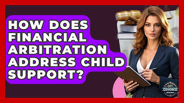 How Does Financial Arbitration Address Child Support? - Get Divorce Answers