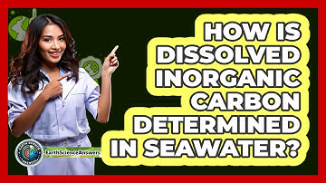 How Is Dissolved Inorganic Carbon Determined In Seawater?