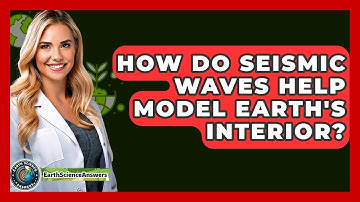 How Do Seismic Waves Help Model Earth
