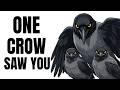 One Crow Saw You. Now They ALL Know.