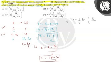 For a first order homogeneous gaseous reaction A ⟶ 3 B, if pressure after time t was P_T and afte...