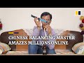 Chinese balancing master amazes millions online