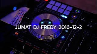 JUMAT DJ FREDY 2016-12-2 | ANNIVERSARY TAGAS COMMUNITY, ANNIVERSARY LELAH PARTY, HBD NOVA FEREN PLS