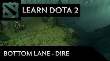 Learn Dota 2 - Bottom Lane (Dire)
