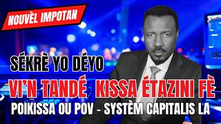 VI'N TANDÉ SÉKRÈ A - KISSA ÉTAZINI YÉ - KOMAN SYSTÈM NAN BATI - POUKISSA OU POV KONSA? - ABNER GELIN