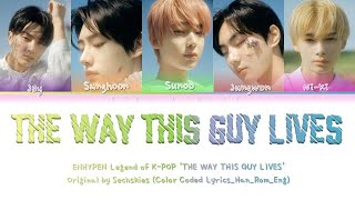 LEGEND OF K-POP ENHYPEN -The Way This Guy Lives-(Color Coded Lyrics_Han_Rom_Eng)