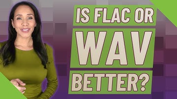 Is FLAC or WAV better?