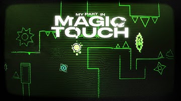 My Part in Magic Touch // Geometry Dash 2.2