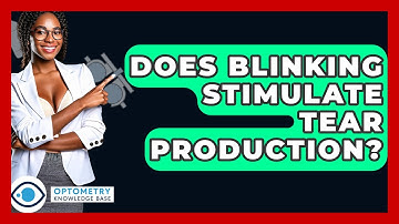 Does Blinking Stimulate Tear Production? - Optometry Knowledge Base