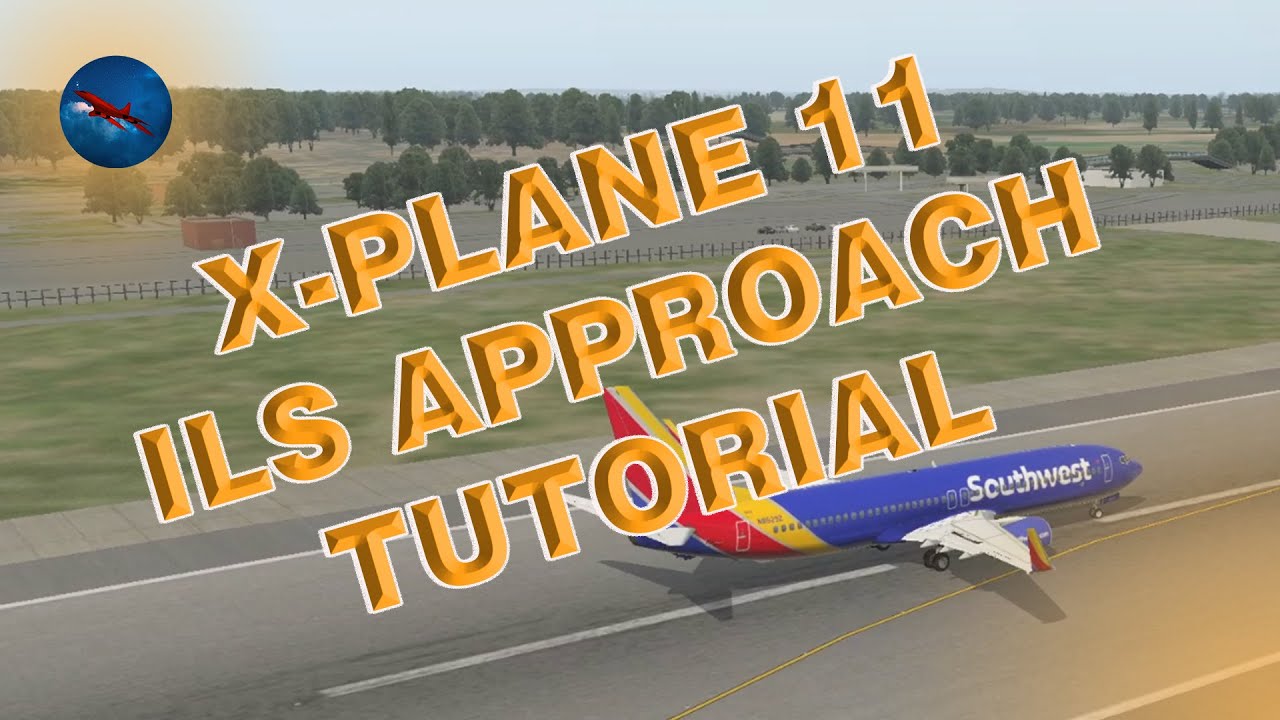 X Plane Tutorial - Boeing 737-800 - How to fly an ILS landing quick and ...