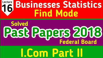 Solved Past Paper 2018 Federal Board HSSC Inter Part 2 Business Statistics | find mode Lec-16