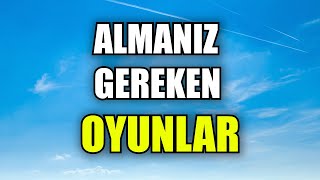 ZAM GELMEDEN ALMANIZ GEREKEN OYUNLAR! (GÜNCEL DEĞİL)