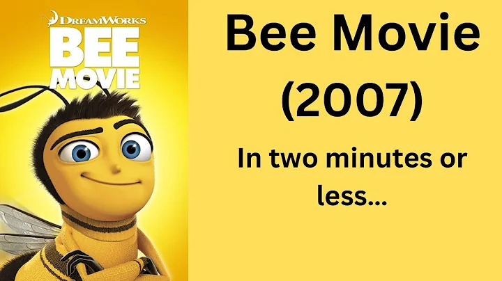 Bee Movie (2007) recap in two minutes or less
