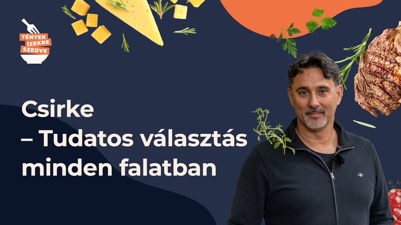 Csirke - Tudatos választás minden falatban