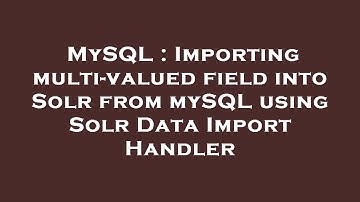MySQL : Importing multi-valued field into Solr from mySQL using Solr Data Import Handler