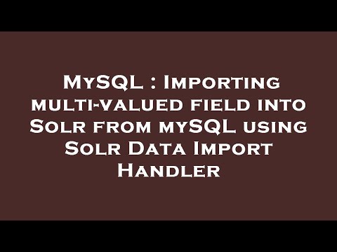 MySQL : Importing multi-valued field into Solr from mySQL using Solr Data Import Handler