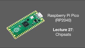 Raspberry Pi Pico Lecture 27 (2025): Chipsats