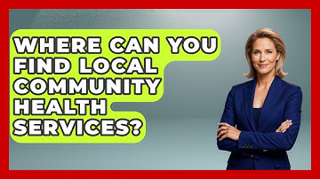 Where Can You Find Local Community Health Services? - Your Accessible Health