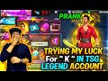 FREE FIRE || PRANK ON TSG•LEGEND ACCOUNT || TRYING MY LUCK IN NEW FADED WHEEL FOR “K” CHARACTER