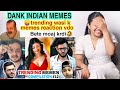 Dank indian memes  trending wasi k memes  reaction by preeti bawali