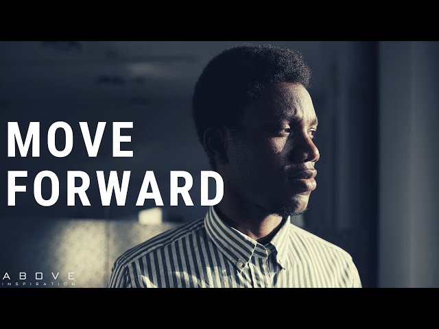 MOVE FORWARD | Your Future Is Bigger Than Your Past - Inspirational & Motivational Video class=