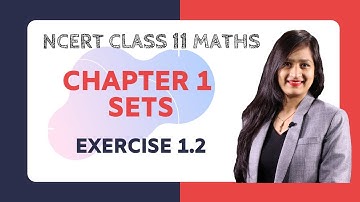 Class 11 Maths, Chapter 1, Sets | Exercise 1.2