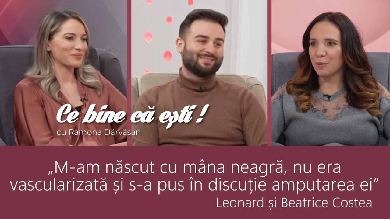 VINDECARE ÎNAINTE DE AMPUTARE - Leonard și Beatrice Costea - Ce bine că ești cu Ramona Dărvășan