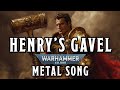 Henry's Gavel - A Warhammer 40k Inspired Song #warhammer