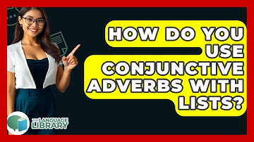 How Do You Use Conjunctive Adverbs With Lists? - The Language Library