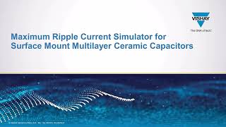 Vishay Maximum Ripple Current Simulator for Surface Mount Multilayer Capacitors