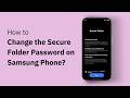 How to Change the Secure Folder Password on Samsung Phone