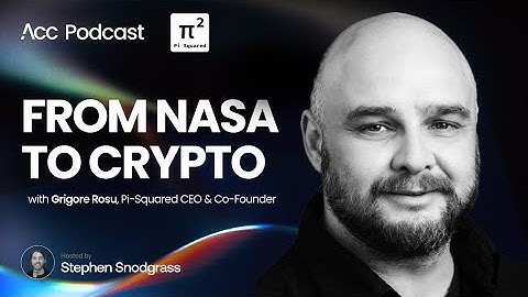 NASA to Crypto: Verifiable Computation at Scale w/ Grigore Roșu CEO of Pi Squared | Acc Podcast #5