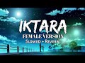 iktara (Female Version) [Slowed +Reverb]- Wake Up Sid | Text Audio Lyrics | Wormono |