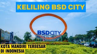 KELILING BSD CITY 2025  ‼️ MENJELAJAHI KOTA MANDIRI TERBESAR DI INDONESIA
