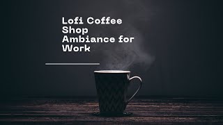 Cozy Cafe Lofi Mix for a Relaxing Coffee Break ☕ | Focus and Productivity Beats