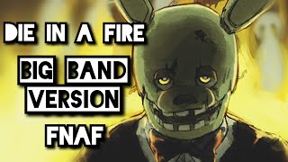 Die in a fire (FNAF 3 Song) Big Band Remix