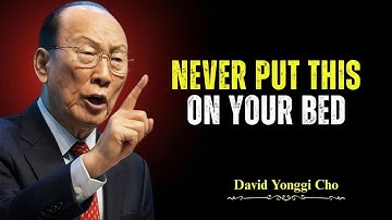 Never Place This on Your Bed – It Invites Poverty & Sickness! - Dr. David Yonggi Cho
