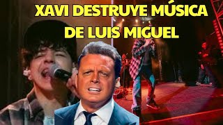 XAVI está arruinando las CANCIONES de LUIS MIGUEL