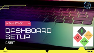 MEAN Stack Project |  Dashboard Setup | CSRIT India